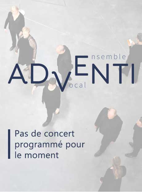 Adventi - Ensemble Vocal - Villeneuve d'Ascq - Pas de concert